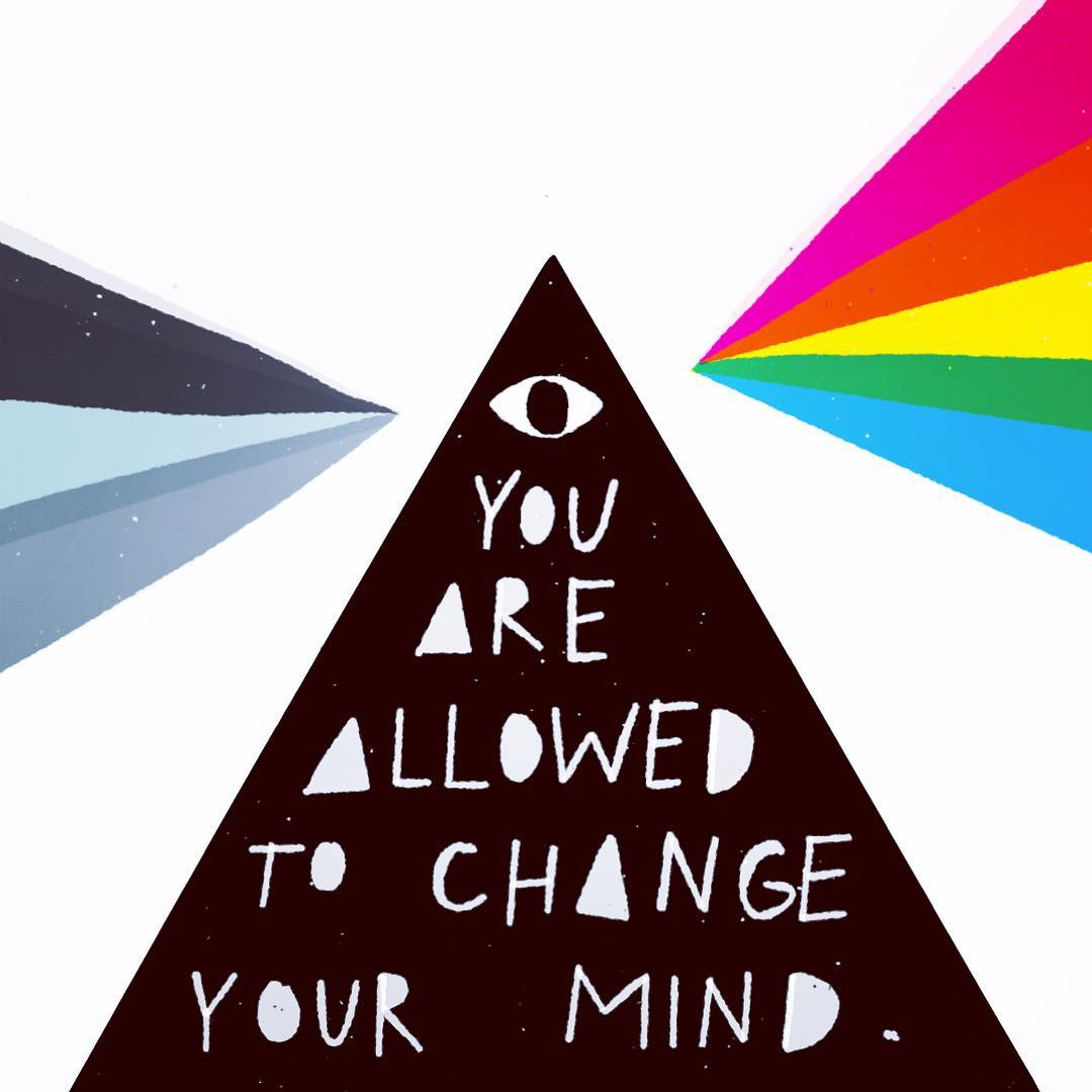 You are allowed to change your mind