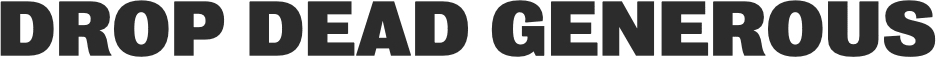 Drop Dead Generous