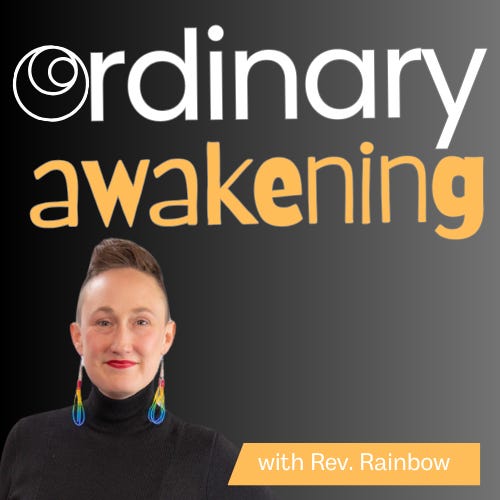 Ordinary Awakening with Rev. Rainbow