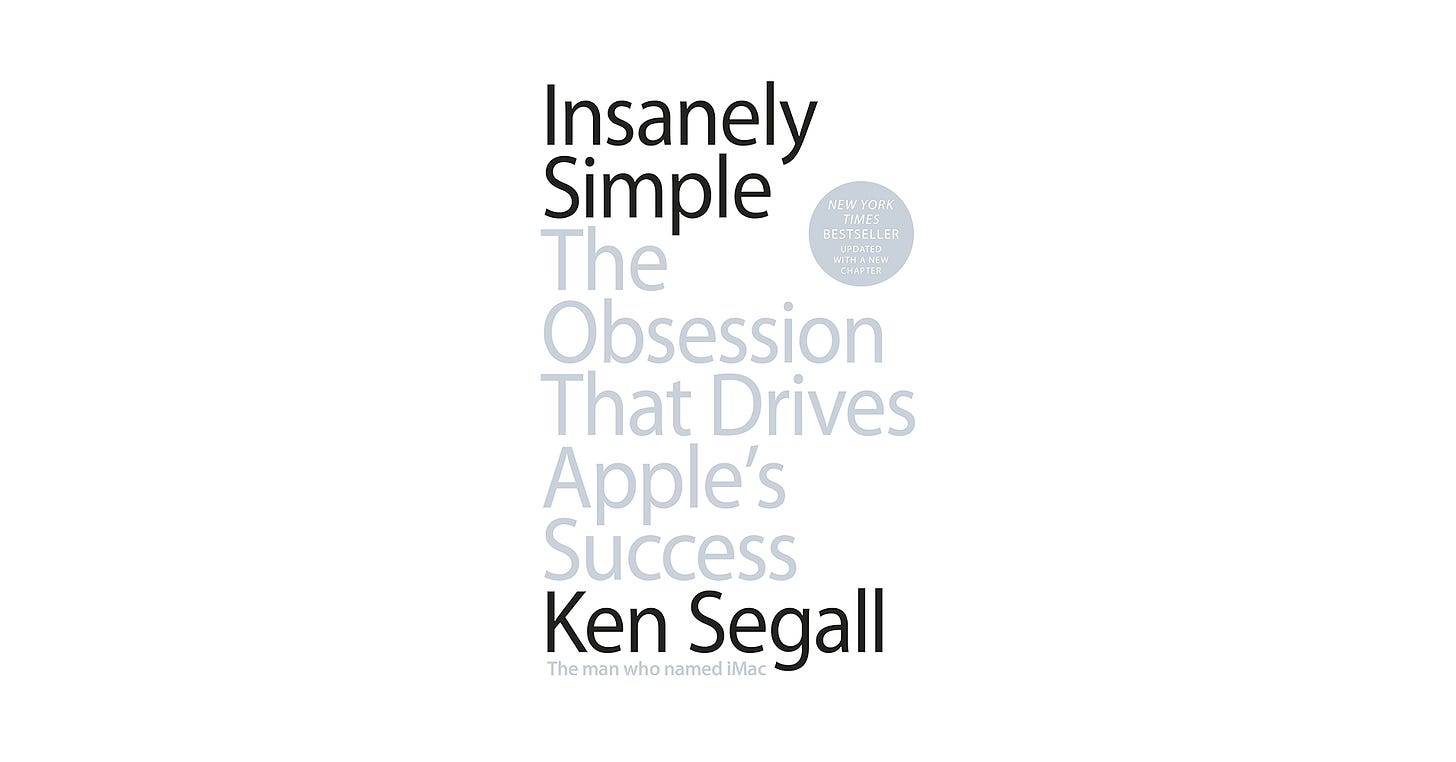 Insanely Simple: The Obsession That Drives Apple's Success: Ken Segall:  9780670921195: Amazon.com: Books
