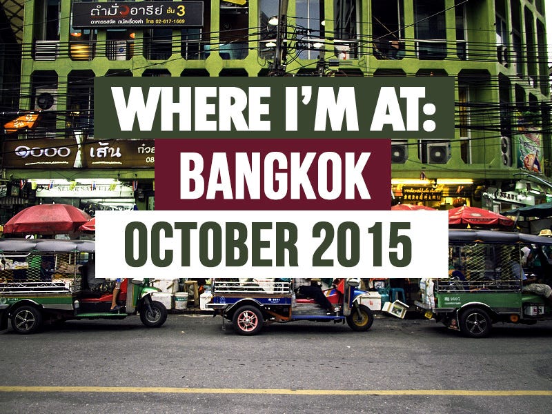 Where I'm At: Bangkok - October 2015