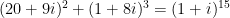 (20+9 i)^{2}+(1+8 i)^{3}=(1+i)^{15}