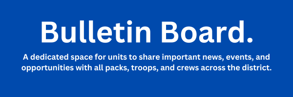 A dedicated space for units to share important news, events, and opportunities with all packs, troops, and crews across the district.
