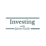 Investing with James Early