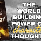 The World-Building Power of Character Thoughts ~ World-building Series #4