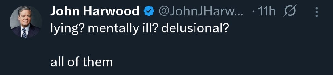 May be a meme of text that says 'John Harwood @JohnJHarw... lying? mentally ill? delusional? 11h S all of them'