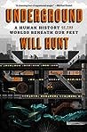 Underground: A Human History of the Worlds Beneath Our Feet Underground: A Human History of the Worlds Beneath Our Feet