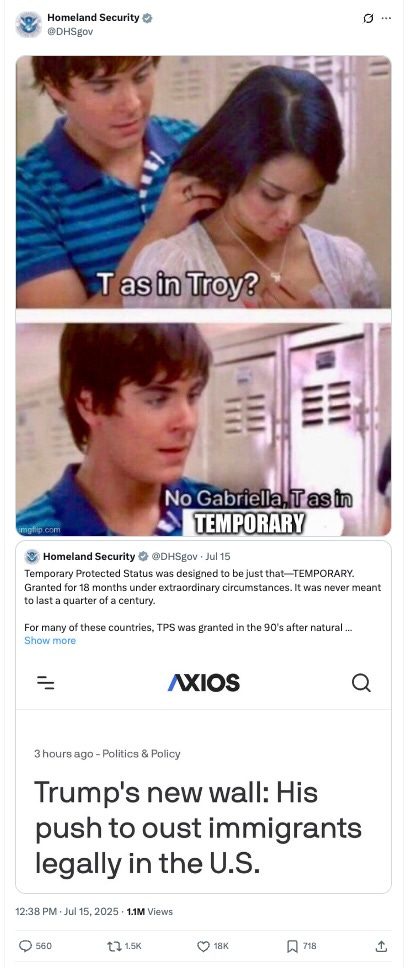 Temporary Protected Status was designed to be just that—TEMPORARY. Granted for 18 months under extraordinary circumstances. It was never meant to last a quarter of a century.  For many of these countries, TPS was granted in the 90's after natural disasters. Now that conditions have improved, it is time to return home.  President Trump and Secretary Noem are restoring integrity to our immigration system and ensuring that TPS remains TEMPORARY.