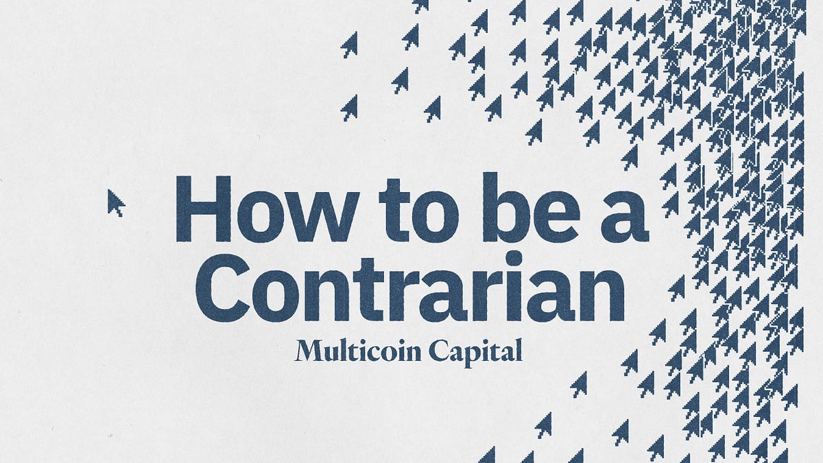 Multicoin Capital: How to be a Contrarian