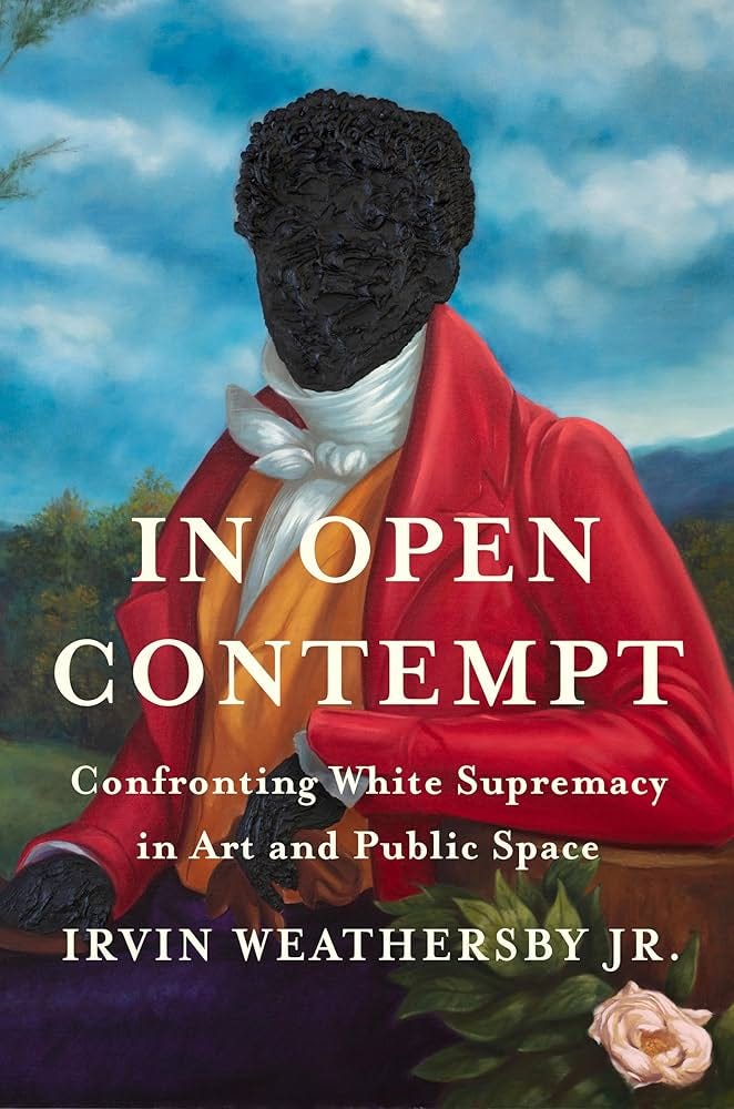 In Open Contempt: Confronting White Supremacy in Art and Public Space -  Kindle edition by Weathersby, Irvin. Arts & Photography Kindle eBooks @  Amazon.com.