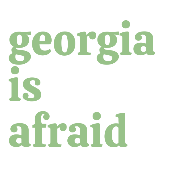 georgia is afraid