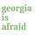 georgia is afraid