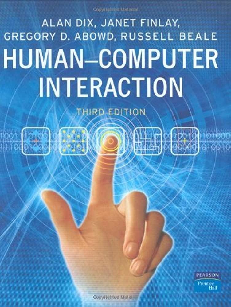 Human Computer Interaction 3rd (third) Edition by Alan Dix, Janet Finlay, Gregory D. Abowd, Russell Beale published by Prentice Hall (2003): Amazon.com: Books Human Computer Interaction 3rd (third) Edition by Alan Dix, Janet Finlay, Gregory D. Abowd, Russell Beale published by Prentice Hall (2003): Amazon.com: Books