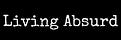 Living Absurd 