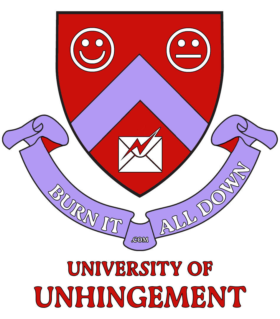 a university crest that reads burn it all down dot com university of unhingement
