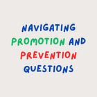 Navigating Promotion and Prevention Questions