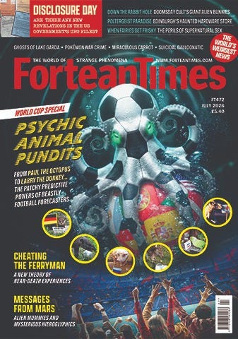 Fortean Times - Issue 472 Jul 2026 Fortean Times - Issue 472 Jul 2026