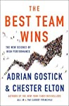 The Best Team Wins by Adrian Gostick The Best Team Wins by Adrian Gostick