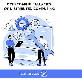 Overcoming the 8 Fallacies of Distributed Computing