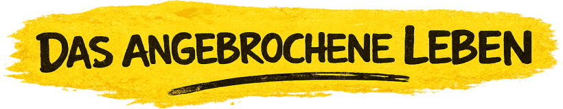 Das angebrochene Leben