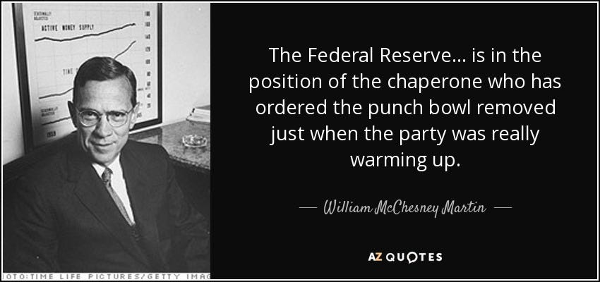 William McChesney Martin quote: The Federal Reserve... is in the position of the chaperone... William McChesney Martin quote: The Federal Reserve... is in the position of the chaperone...