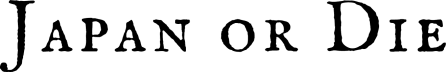 Japan or Die