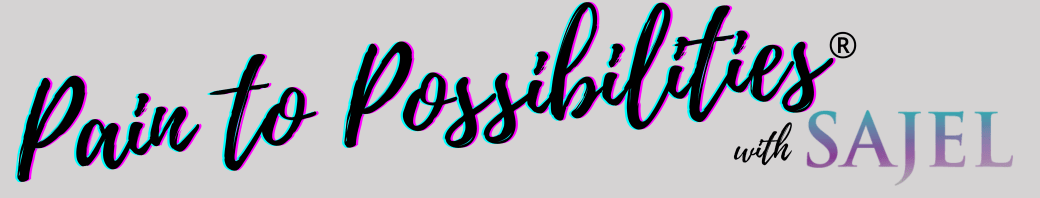 Pain To Possibilities®