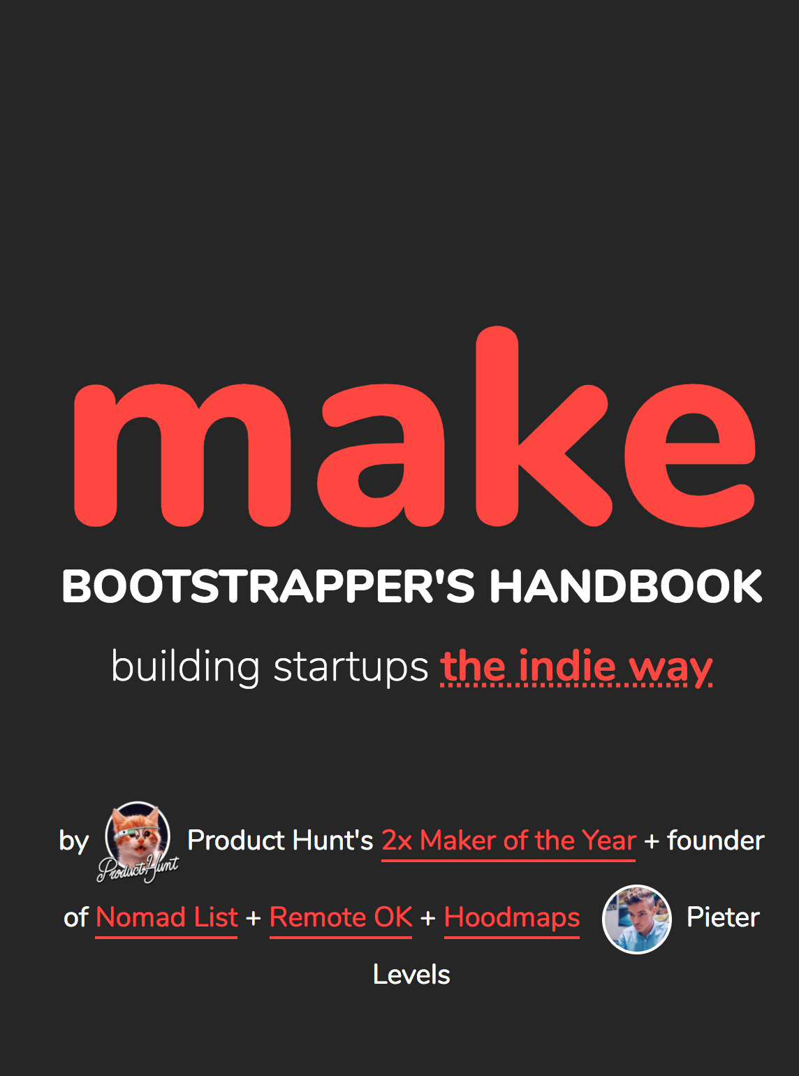 MAKE: Bootstrapper's Handbook by Pieter Levels | Goodreads