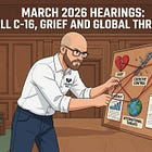 March 2026 Hearings: Bill C-16, Grief and Global Threats