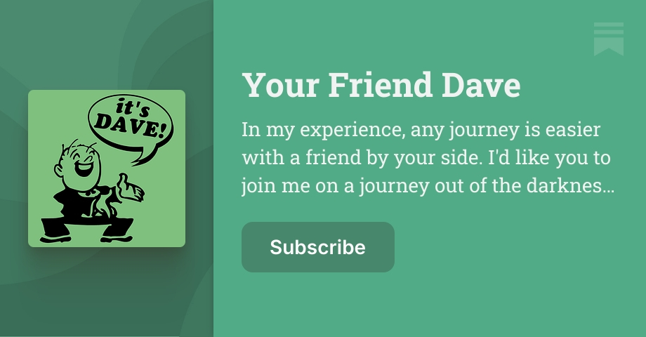 Your Friend Dave | Substack