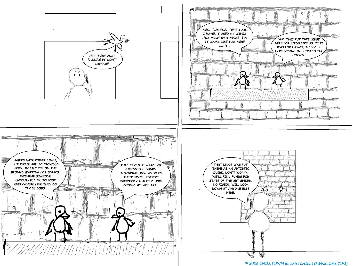 A four panel comic in which two pigeons discuss their luck in finding a ledge they can rest at. An onlooker in an adjacent building, however, is on the phone with someone saying this ledge, an architectual quirk, will get funding for spikes to be placed on it.