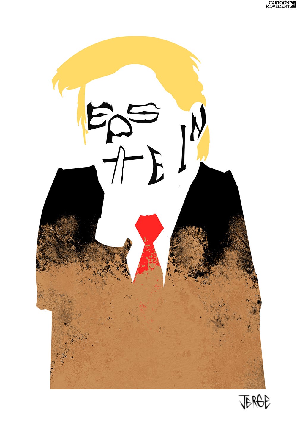 Cartoon showing a portrait of Donald Trump holding a finder to his mouth in a gesture to keep quiet. His eyes, nose, mouth, jawline and ears spell the word ‘Epstein’.