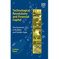 Technological Revolutions and Financial Capital: The Dynamics of Bubbles and Golden Ages