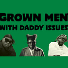 Grown Men with Daddy Issues