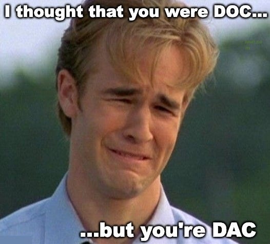 Crying Dawson meme, captioned "I thought that you were DOC... but you're DAC."