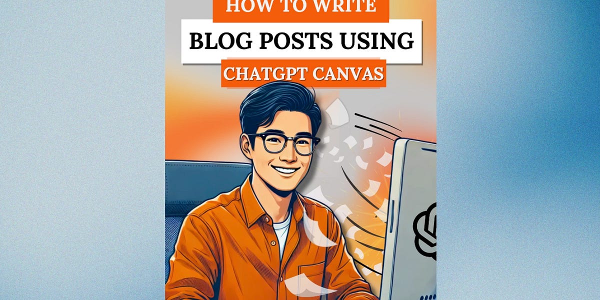 How to Write Blog Posts Using ChatGPT Canvas: Fast, Efficient Content ...