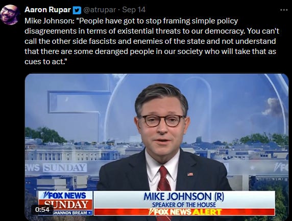 Mike Johnson on Fox News Sunday: "People have got to stop framing simple policy disagreements in terms of existential threats to our democracy. You can't call the other side fascists and enemies of the state and not understand that there are some deranged people in our society who will take that as cues to act." Mike Johnson on Fox News Sunday: "People have got to stop framing simple policy disagreements in terms of existential threats to our democracy. You can't call the other side fascists and enemies of the state and not understand that there are some deranged people in our society who will take that as cues to act."