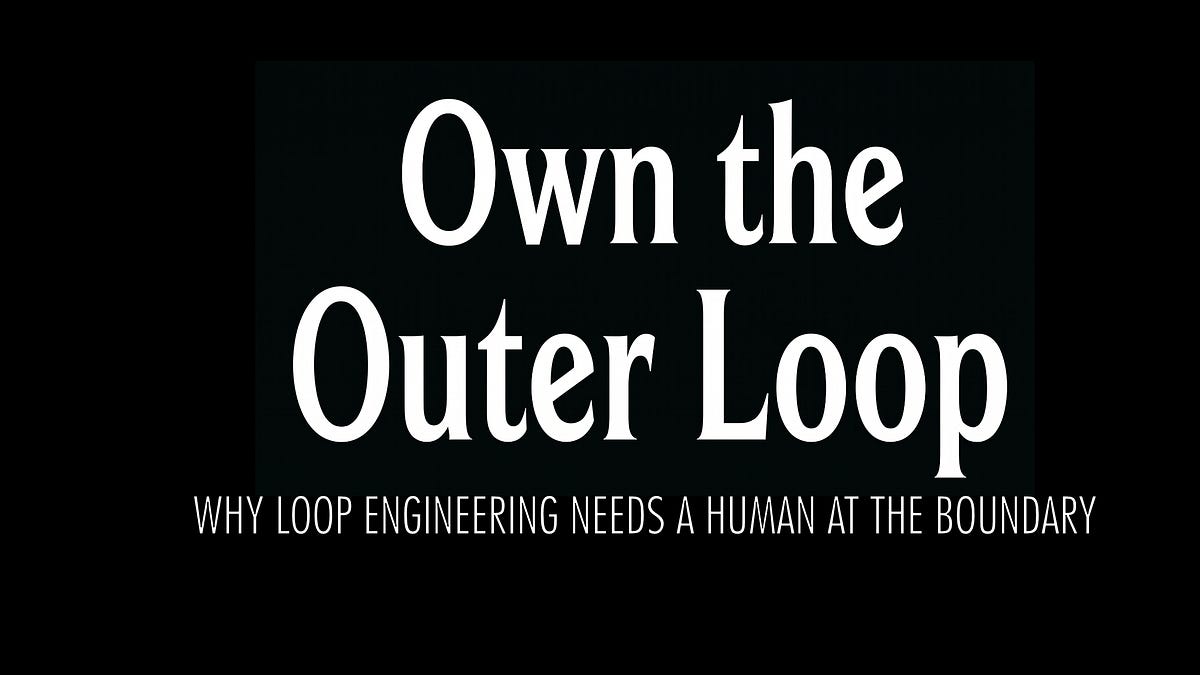 Own the Outer Loop