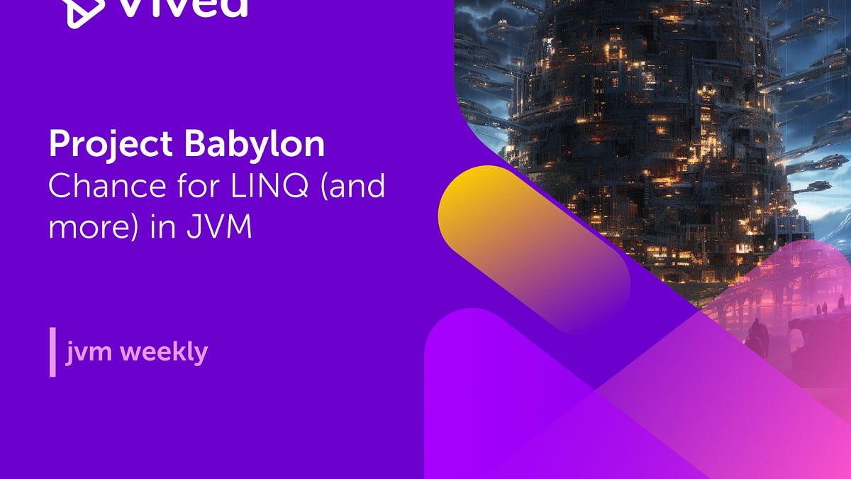 Project Babylon: Chance for LINQ (and more) in Java - JVM Weekly vol. 56