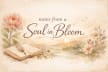 Notes From A Soul In Bloom