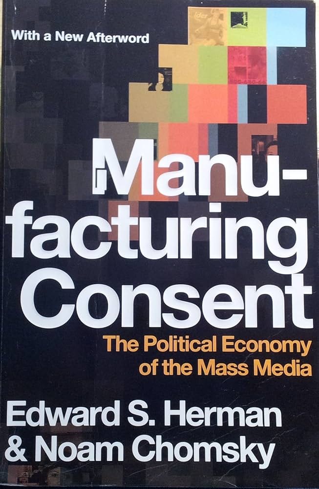 Manufacturing Consent: The Political Economy of the Mass Media