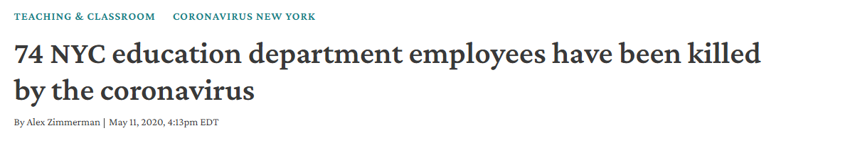 May 11th (my birthday!) 2020 headline: "74 NYC education department employees have been killed by the coronavirus" May 11th (my birthday!) 2020 headline: "74 NYC education department employees have been killed by the coronavirus"