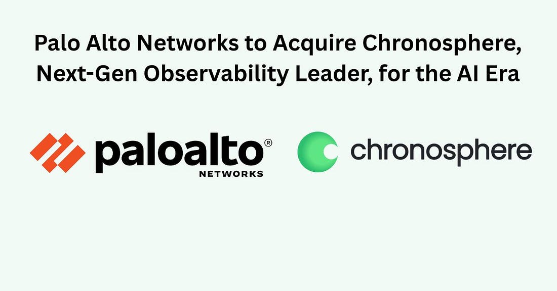 Palo Alto Networks is spending $3.35B to fuse Chronosphere's cost‑efficient telemetry with Cortex AgentiX, turning observability into governed, AI‑driven remediation at petabyte scale. Highlights • 💰 $3.35B (cash + replacement equity); expected Palo Alto Networks is spending $3.35B to fuse Chronosphere's cost‑efficient telemetry with Cortex AgentiX, turning observability into governed, AI‑driven remediation at petabyte scale. Highlights • 💰 $3.35B (cash + replacement equity); expected