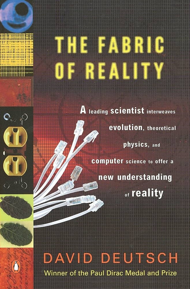 The Fabric of Reality: The Science of Parallel Universes-and Its Implications: Deutsch, David: 9780140275414: Amazon.com: Books The Fabric of Reality: The Science of Parallel Universes-and Its Implications: Deutsch, David: 9780140275414: Amazon.com: Books