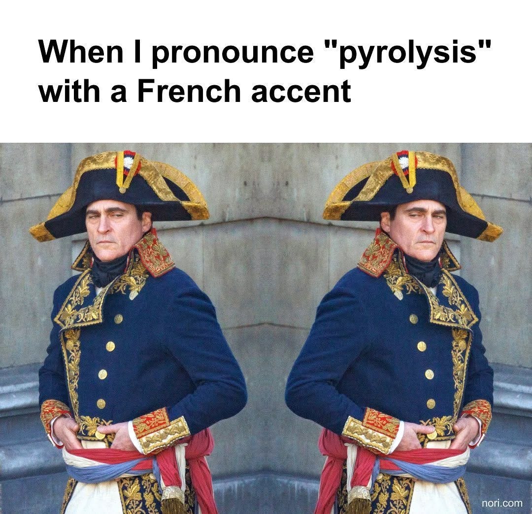 Text: "When I pronounce 'pyrolysis' with a French accent." Below, two identical images of an actor dressed as Napoleon in a bicorne hat and blue coat, looking smug.