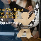 It’s Time We Stop Arguing About the Word “Cult” and Start Measuring Control