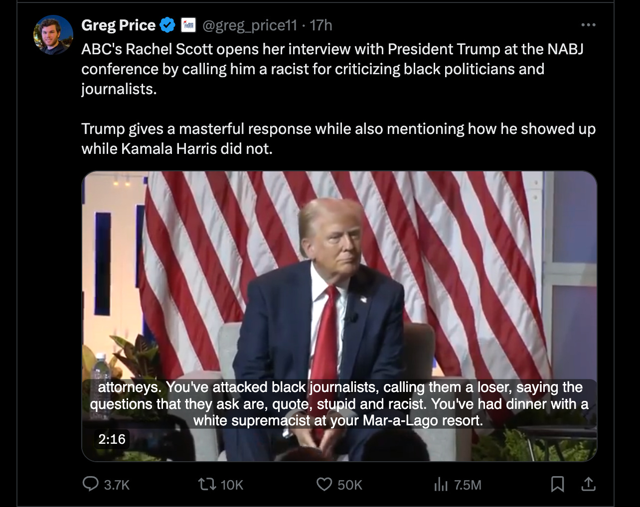 ABC's Rachel Scott opens her interview with President Trump at the NABJ conference by calling him a racist for criticizing black politicians and journalists. Trump gives a masterful response while also mentioning how he showed up while Kamala Harris did not. ABC's Rachel Scott opens her interview with President Trump at the NABJ conference by calling him a racist for criticizing black politicians and journalists. Trump gives a masterful response while also mentioning how he showed up while Kamala Harris did not.