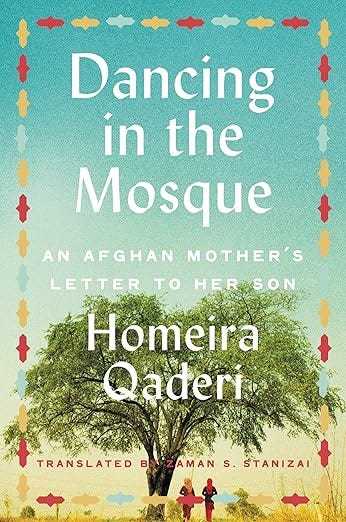 Dancing in the Mosque: An Afghan Mother's Letter to Her Son Dancing in the Mosque: An Afghan Mother's Letter to Her Son