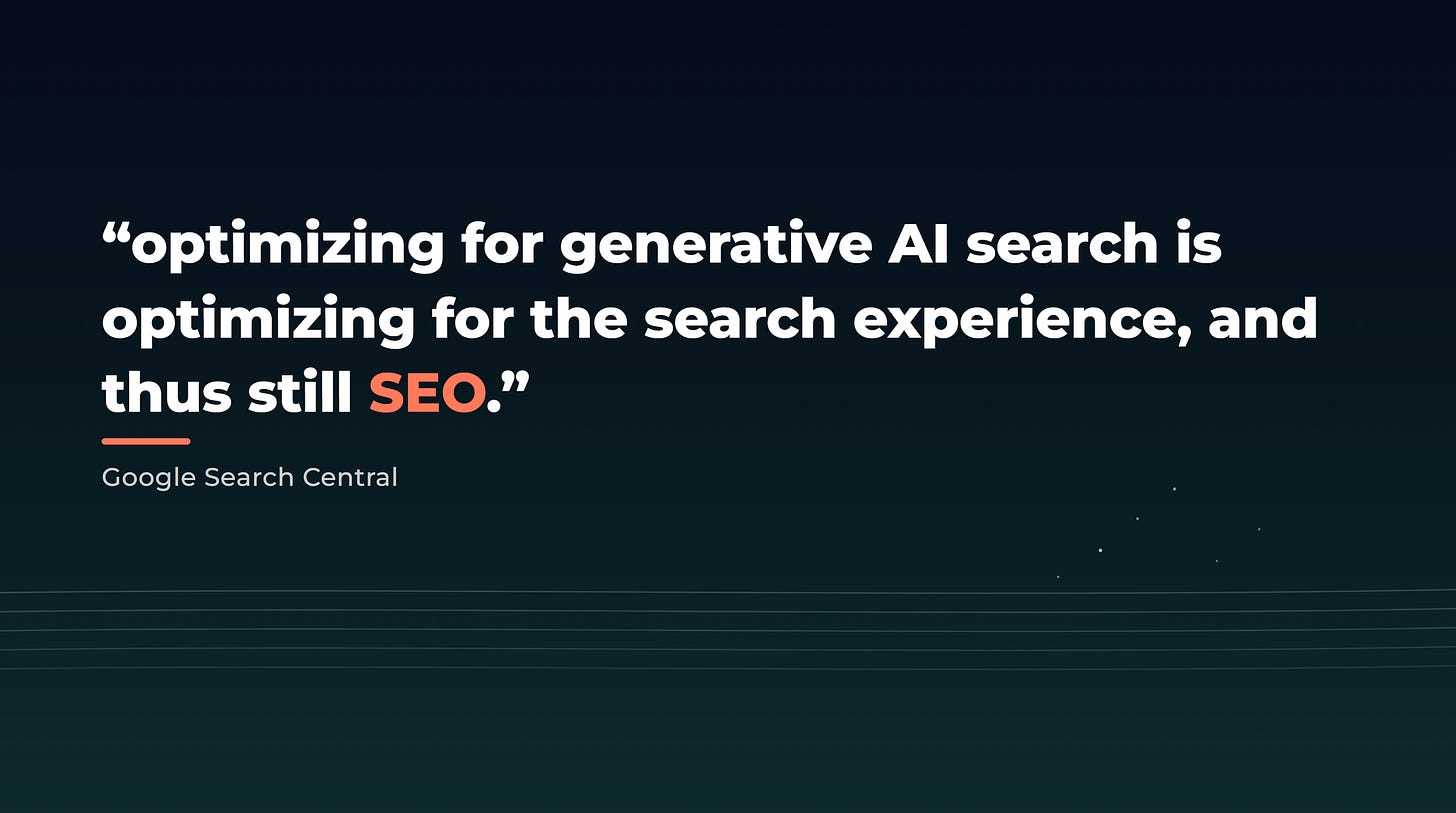 Quote card: "Optimizing for generative AI search is optimizing for the search experience, and thus still SEO." Google Search Central.