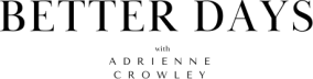 Better Days with Adrienne Crowley
